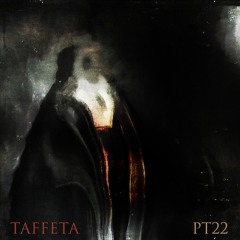 TAFFETA | Part 22