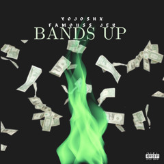 Bands Up (Ft. Famouss Jer)