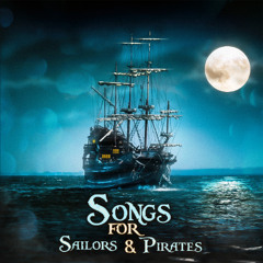 Songs For Sailors & Pirates