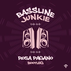 Bassline Junkie - (Rosa Pagano Bootleg) FREE DOWNLOAD