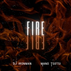 DJ Ironman - Fire (feat. Mano Tsotsi) (2023)