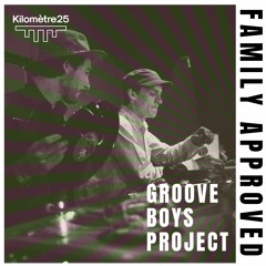 Family Approved invite Groove Boys Project @Kilomètre25 [Live recording]