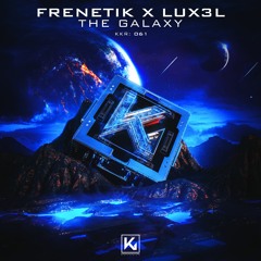 Frenetik X LUX3L - The Galaxy [OUT NOW - KarmaKontra]