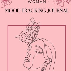 Read F.R.E.E [Book] Woman - Mood Tracking Journal: Navigating Emotions,  Finding Balance,  and