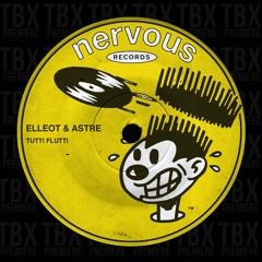Premiere: Elleot & Astre - Tutti Flutti [Nervous Records]