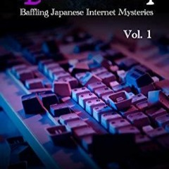 kindle Bankai: Baffling Japanese Internet Mysteries: Volume One