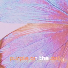 purple on the daily (prod. tmrw)