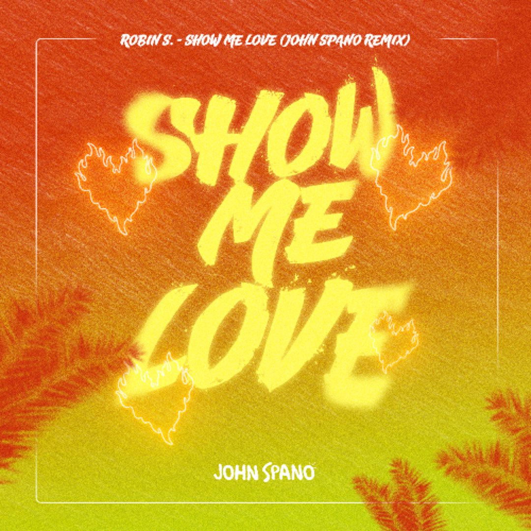 Stream Robin S. - Show me love (JOHN SPANO remix) FREE DOWNLOAD
