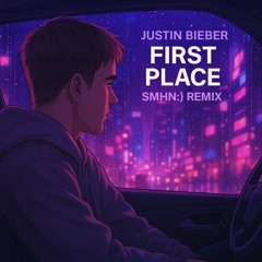 Justin Bieber - FIRST PLACE(SMHN Remix)