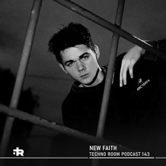 Techno Room Podcast 143: NEW FAITH