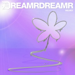 DREAMRDREAMR - Velvet