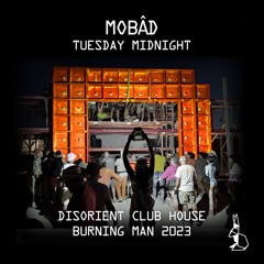 MOBÂD - Tuesday Midnight - Disorient Club House - Burning Man 2023