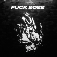 FUCK 2022