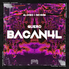 Quero Bacanal [Slowed + Reverb] (feat. TROPA DO LE & DJ BM PROD)