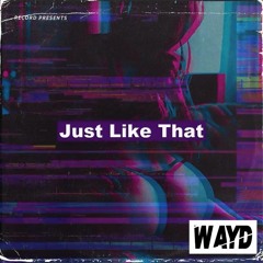Just Like That (Wayd Remix)