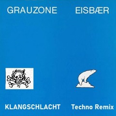 Grauzone Eisbär (remix by Klangschlacht)