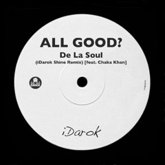 De La Soul - All Good? (iDarok Shine Remix)