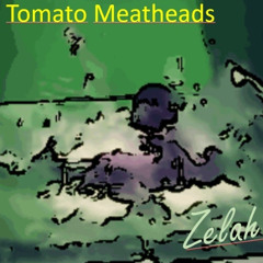 Zelah - Tomato Meatheads
