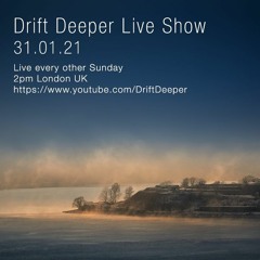 Drift Deeper Live Show 177 - 31.01.21