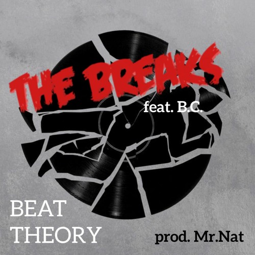 Beat Theory - The Breaks ft. B.C. (prod. Mr. Nat)