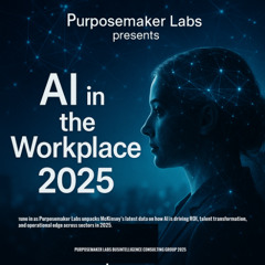 PurposeMaker Labs  AI in the Workplace 2025 - McKinsey Report Podcast