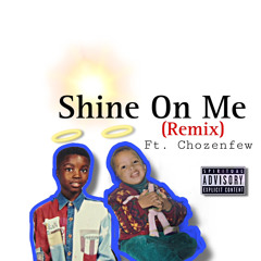 Shine On Me (Remix) ft. ChosenFew