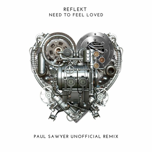 FREE DOWNLOAD: Reflekt - Need To Feel Loved (Paul Sawyer Unofficial Remix) [Sweet Space]