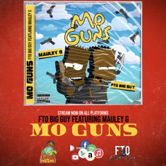 FTO BigGuy x Mauley G - MO GUNS