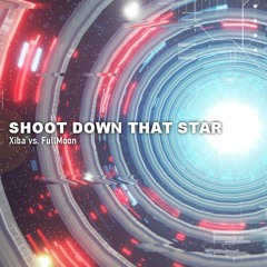 Xiba vs. FullMoon - SHOOT DOWN THAT STAR
