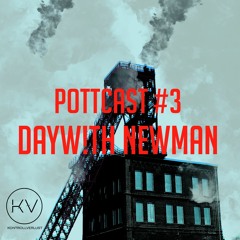 Pottcast #3 - `DayW!th Newman