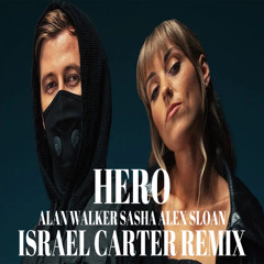 Alan Walker & Sasha Alex Sloan - Hero (Israel Carter Remix)