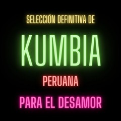 Selección definitiva de kumbia peruana para el desamor