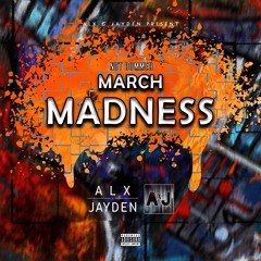 ALX x JAYDEN Present: MARCH MADNESS (Soca,Dancehall,Afrobeat)  **RAW**