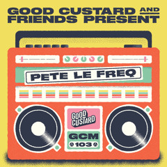 Good Custard Mixtape 103: Pete Le Freq