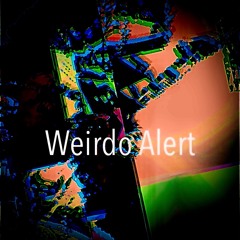 Weirdo alert