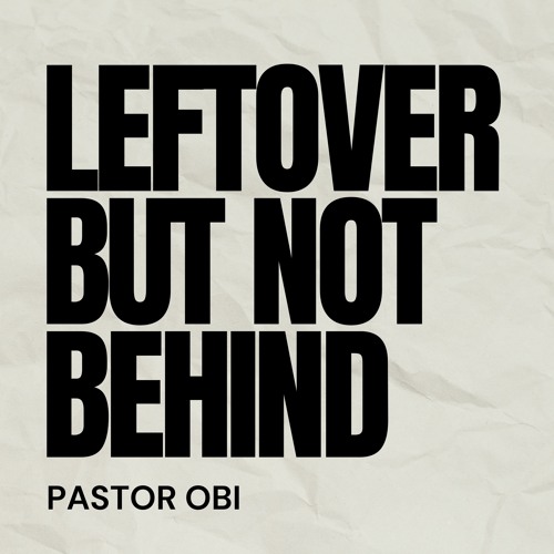 Stream Leftover But Not Behind Pastor Obi By Church Of God Mission