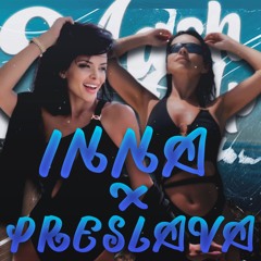 INNA x PRESLAVA (Mashup) - YALLA & TRYABVASH MI [Prod. Bashi]
