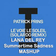 Patrick Prins - Le Voie Le Soleil Summertime Sadness(Cignè Extended Mashup)