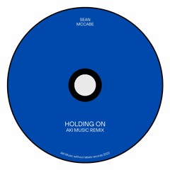 SeanMcCabe-Holding On (DJ AKEE Remix)