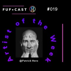 FUF Cast # 019 @Patrick Hero