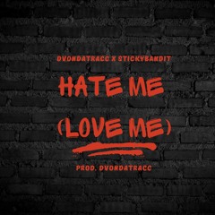 HATE ME (LOVE ME) feat. Stickybandit
