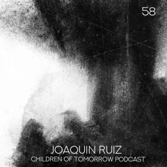 Children Of Tomorrow's Podcast 58 - Joaquin Ruiz