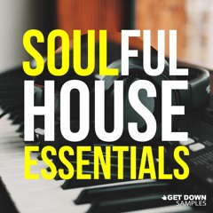 Get Down Samples Presents Soulful House Essentials [OUT NOW]
