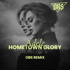 Adele - Hometown Glory (OBS Remix) - FREE EXTENDED DOWNLOAD