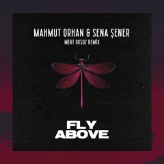Mahmut Orhan & Sena Sener - Fly Above (Mert Oksuz Remix)