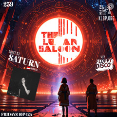 Episode 259 - The Lunar Saloon - KLBP FM - Guest DJ Saturn
