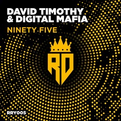 RRY005 David Timothy & Digital Mafia - Ninety Five (OUT NOW)
