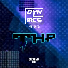 DYNMCS Presents: THP - GUEST MIX 008