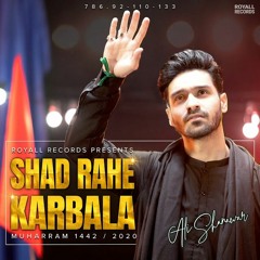Shad Rahe Karbala Ali Shanawar 2020 1442