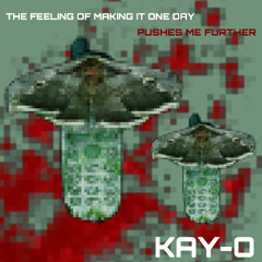 The Feeling Of One Day Making It Pushes Me Further